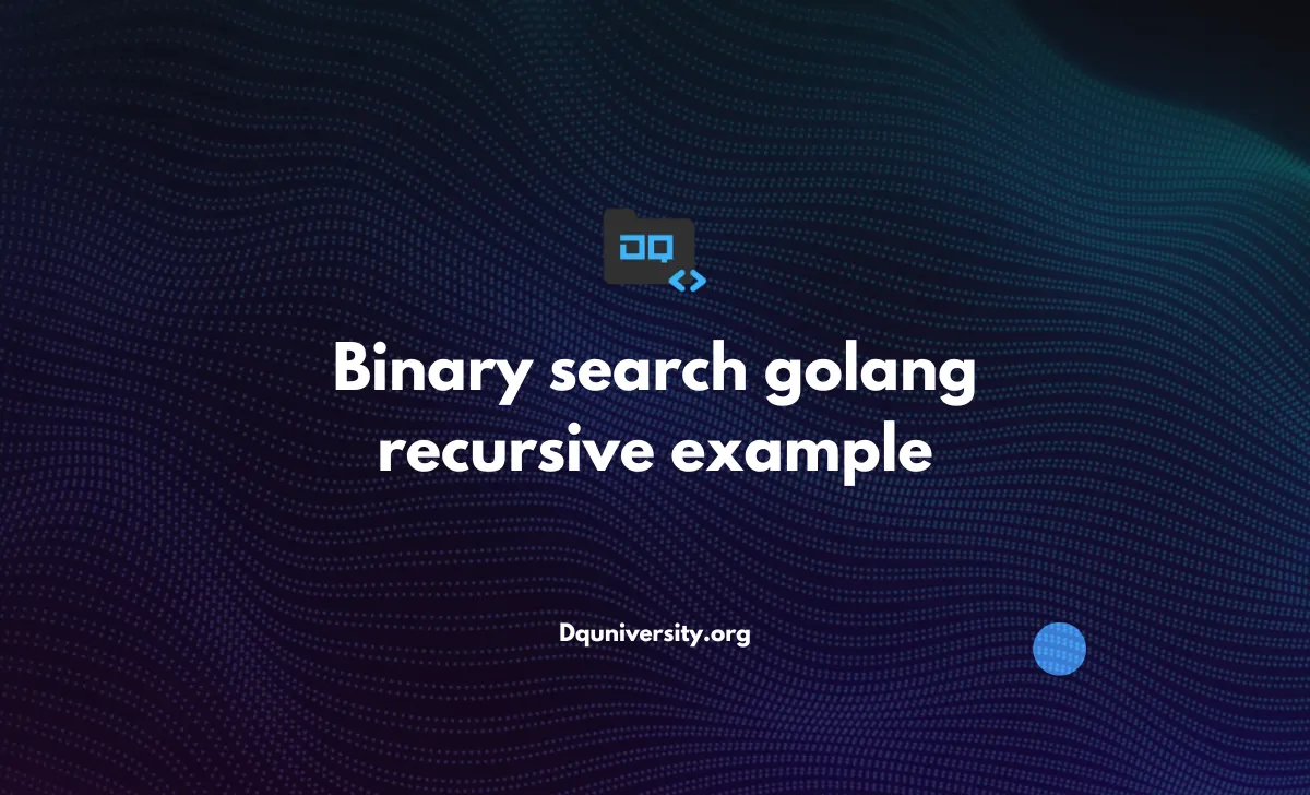 Binary search golang recursive example