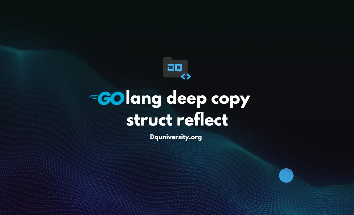 Golang deep copy struct reflect