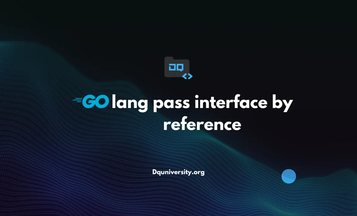 Golang pass interface by reference