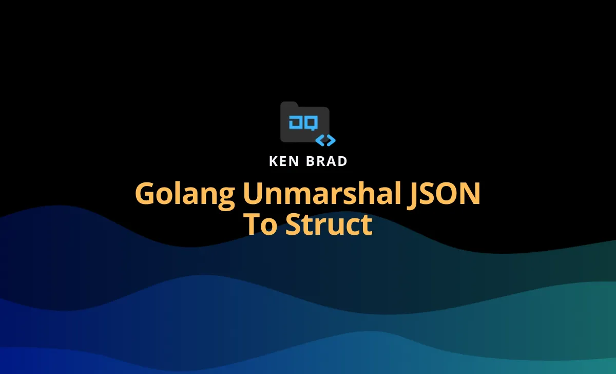 Golang Unmarshal JSON To Struct